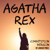 Agatha Rex: Competition Version Lindsay Price Play Script